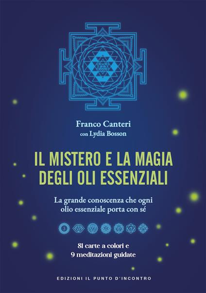 Il mistero e la magia degli oli essenziali. La grande conoscenza che ogni olio essenziale porta con sè. Con 81 carte a colori - Franco Canteri,Lydia Bosson - copertina