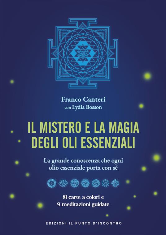 Il mistero e la magia degli oli essenziali. La grande conoscenza che ogni olio essenziale porta con sè. Con 81 carte a colori - Franco Canteri,Lydia Bosson - copertina
