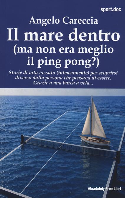 Il mare dentro (ma non era meglio il ping pong?) - Angelo Careccia - copertina