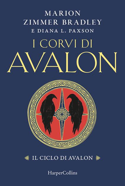I corvi di Avalon. Il ciclo di Avalon - Marion Zimmer Bradley,Diana L. Paxson - copertina