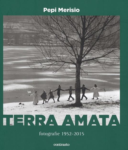 Terra amata. Fotografie (1952-2015). Ediz. illustrata - Pepi Merisio - copertina