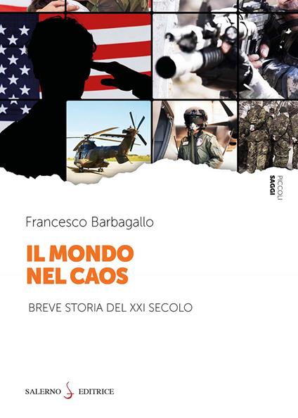 Il mondo nel caos. Breve storia del XXI secolo - Francesco Barbagallo - copertina