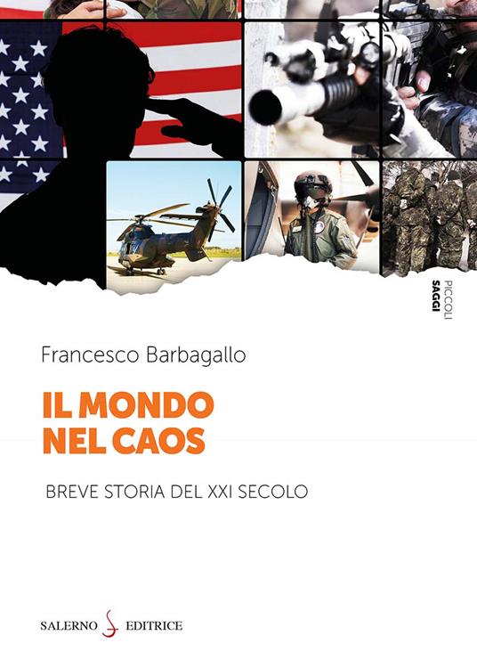 Il mondo nel caos. Breve storia del XXI secolo - Francesco Barbagallo - copertina