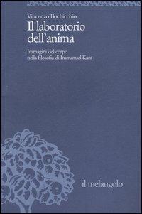 Il laboratorio dell'anima. Immagini del corpo nella filosofia di Immanuel Kant - Vincenzo Bochicchio - copertina