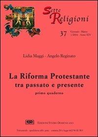 La riforma protestante. Vol. 1: Tra passato e presente - Lidia Maggi,Angelo Reginano - copertina