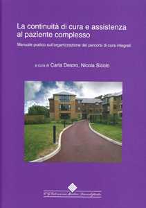 Libro La continuità di cure e assistenza al paziente complesso. Manuale pratico sull'organizzazione dei percorsi di cura integrati