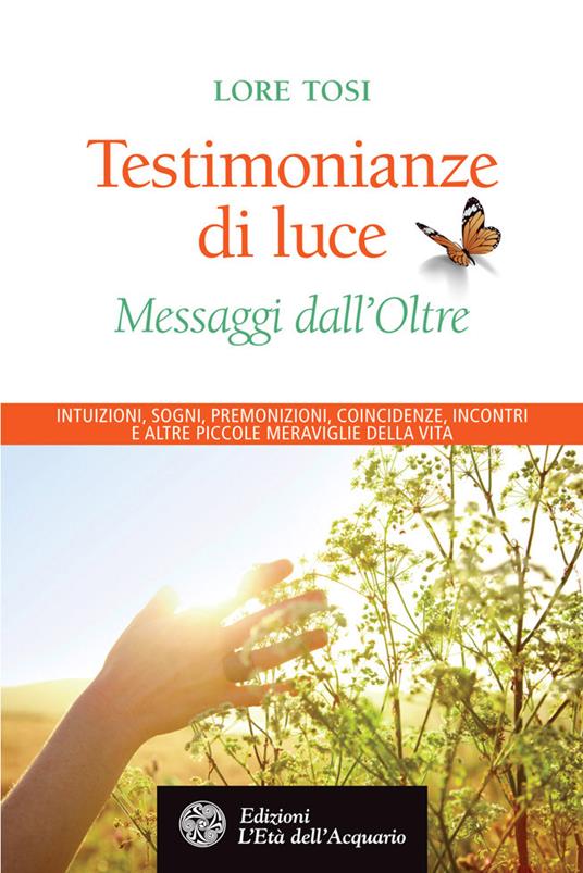 Testimonianze di luce. Messaggi dall'Oltre - Lore Tosi - ebook