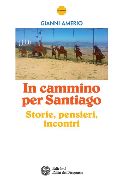 In cammino per Santiago. Storie, pensieri, incontri - Gianni Amerio - ebook