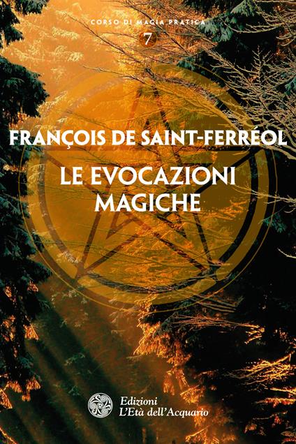 Le evocazioni magiche - François de Saint-Ferreol,Pippo Ciarlo - ebook
