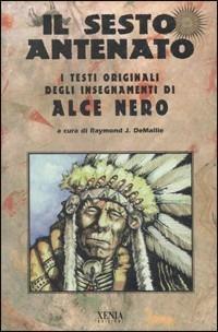 Il sesto antenato. I testi originali degli insegnamenti di Alce Nero - copertina