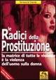 Libro Radici della prostituzione. La matrice di tutte le violenze è la violenza dell'uomo sulla donna Tamara Di Davide