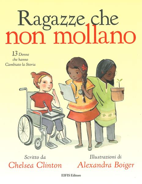 Ragazze che non mollano. 13 donne che hanno cambiato la storia - Chelsea Clinton - copertina