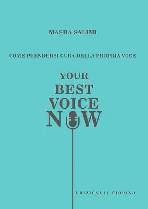 Come prendersi cura della propria voce. Your best voice now - Masha Salimi - copertina