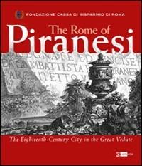 The Rome of Piranesi. The eighteen-century city in the great vedute. Ediz. illustrata - copertina