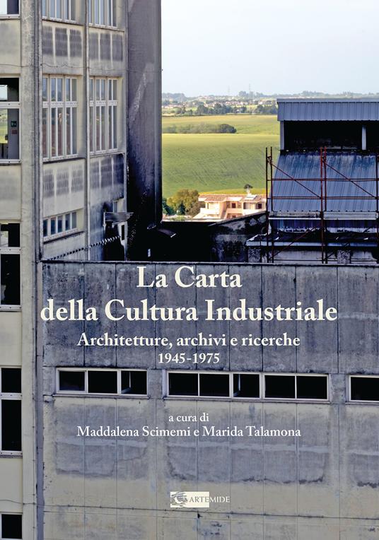 La Carta della Cultura Industriale. Architetture, archivi e ricerche 1945-1975 - copertina