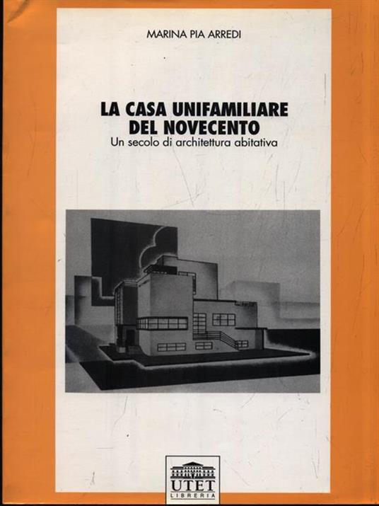 La casa unifamiliare nel Novecento. Un secolo di architettura abitativa - Marina P. Arredi - copertina