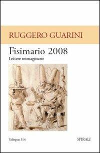 Fisimario 2008. Lettere immaginarie - Ruggero Guarini - copertina