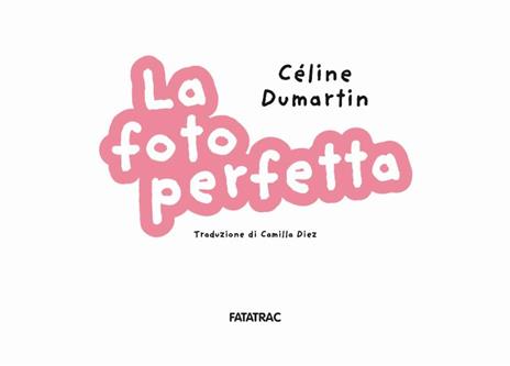 La foto perfetta. Ediz. a colori - Celine Dumartin - 2