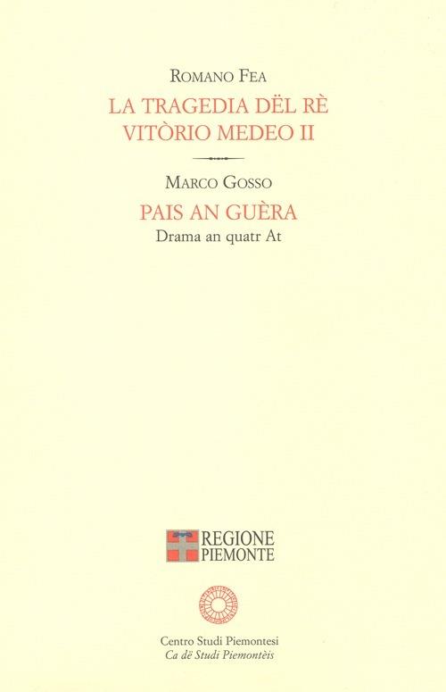 La tragedia dë rè Vitòrio Medeo II-Pais an guèra. Ediz. multilingue - Romano Fea,Marco Gosso - copertina