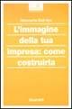 Libro L' immagine della tua impresa: come costruirla Giancarlo Dall'Ara