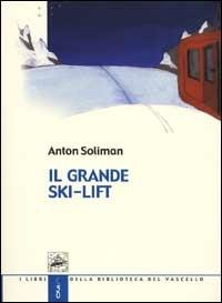 Il grande ski-lift - Anton Soliman - copertina