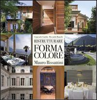 Ristrutturare forma colore. Mauro Bissattini. Ediz. italiana, inglese e tedesca - Giancarlo Gardin,Riccardo Bianchi - copertina