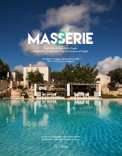 Masserie. Ospitalità di charme in Puglia-Hospitality in the charming farmhouses of Apulia. Ediz. bilingue - Adriano Bacchella,Franco Faggiani,Renzo Arbore - copertina