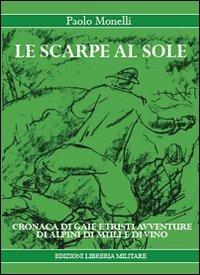 Le scarpe al sole. Cronache di gaie e tristi avventure di alpini, di muli e di vino. Ediz. illustrata - Paolo Monelli - copertina
