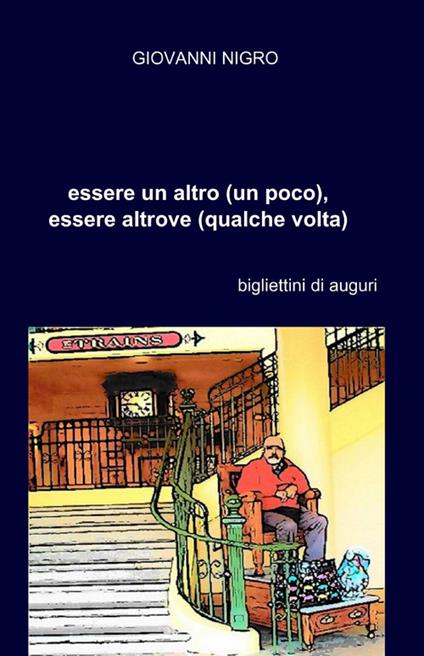 Essere un altro (un poco), essere altrove (qualche volta) - Giovanni Nigro - copertina