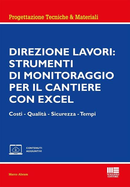 Direzione lavori: strumenti di monitoraggio per il cantiere con excel. Costi - Qualità - Sicurezza - Tempi. Con espansione online - Marco Abram - copertina