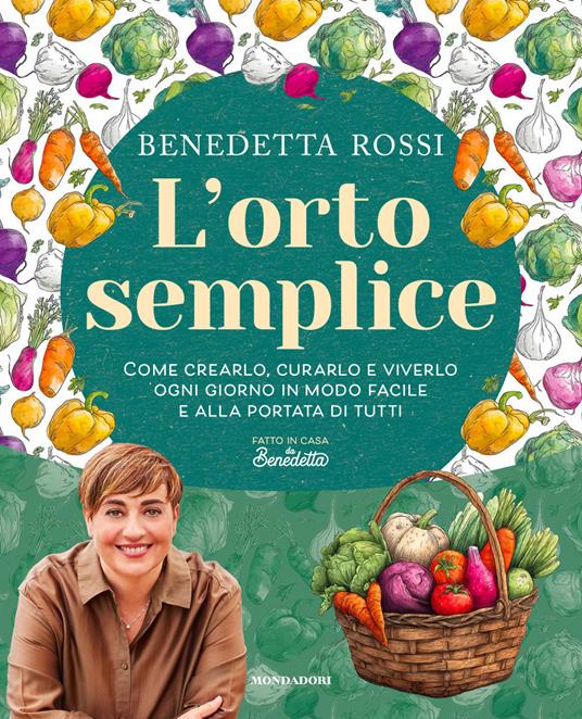 L'orto semplice. Come crearlo, curarlo e viverlo ogni giorno in modo facile e alla portata di tutti - Benedetta Rossi - copertina
