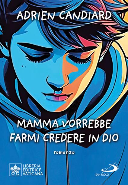 Mamma vorrebbe farmi credere in Dio - Adrien Candiard - copertina
