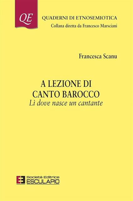 A lezione di canto barocco. Lì dove nasce un cantante - Francesca Scanu - copertina