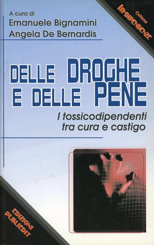 Delle droghe e delle pene. I tossicodipendenti tra cura e castigo - copertina