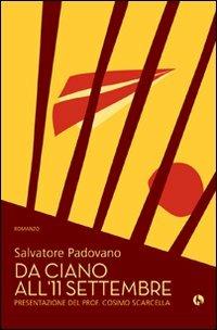 Da Ciano all'11 settembre - Salvatore Padovano - copertina
