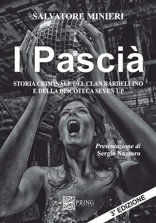 I pascià. Storia criminale del clan Bardellino e della discoteca Seven Up - Salvatore Minieri - copertina