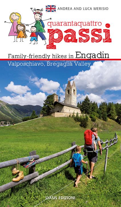 44 passi. Itinerari per famiglie in Engadina, val Bregaglia, Valposchiavo. Ediz. inglese - Andrea Merisio,Luca Merisio - copertina