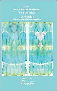 Arte, scienza e rivelazione della coscienza. La genesi - copertina