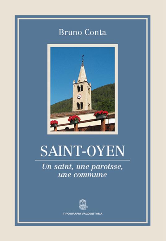 Saint-Oyen. Un saint, une paroisse, une commune - Bruno Conta - copertina