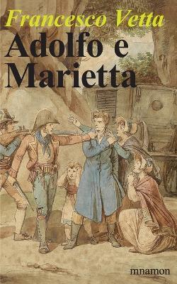 Adolfo e Marietta. Memorie di un dottore del XIX secolo - Francesco Vetta - copertina