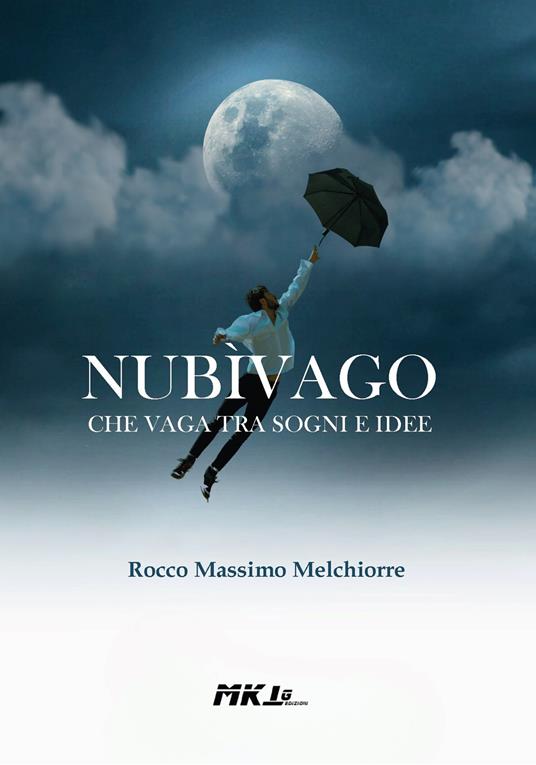 Nubìvago che vaga tra sogni e idee - Rocco Massimo Melchiorre - copertina