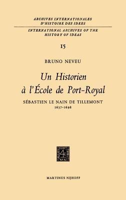 Un historien à l'École de Port-RoyalSebastien le Nain de Tillemont 1637-1698 - Bruno Neveu - cover