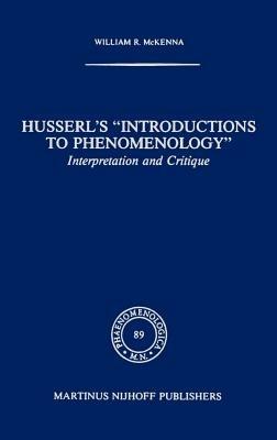 Husserl’s “Introductions to Phenomenology”: Interpretation and Critique - W. Mckenna - cover