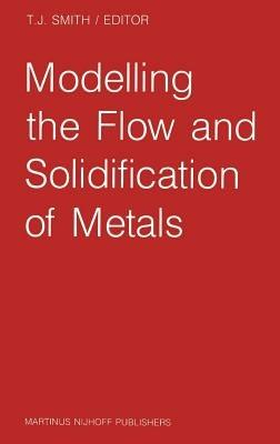Modelling the Flow and Solidification of Metals - cover