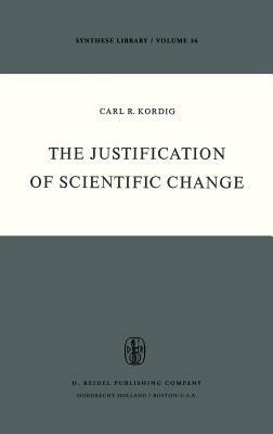 The Justification of Scientific Change - C.R. Kordig - cover