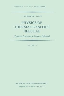 Physics of Thermal Gaseous Nebulae: Physical Processes in Gaseous Nebulae - L.H. Aller - cover