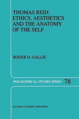 Thomas Reid: Ethics, Aesthetics and the Anatomy of the Self - R.D. Gallie - cover