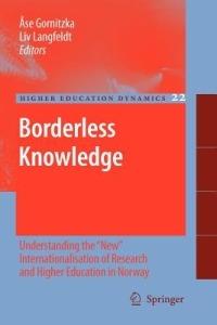Borderless Knowledge: Understanding the "New" Internationalisation of Research and Higher Education in Norway - cover