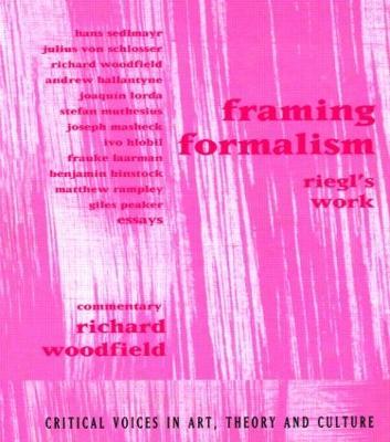 Framing Formalism: Riegl's Work - Richard Woodfield - cover