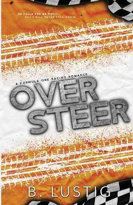 Oversteer: A Reverse Grumpy/Sunshine, Formula 1 Romance - B Lustig,Billie Lustig - cover